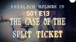 Sherlock Holmes -The Case of the Split Ticket -S01 E13