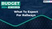 Budget Expectations | What's In Store For Railways | NDTV Profit