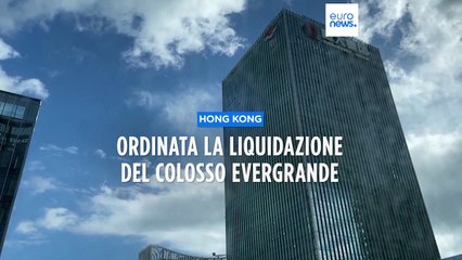 Hong Kong, un tribunale dispone la liquidazione di Evergrande