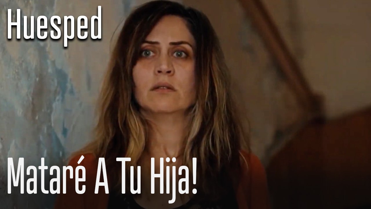 Mataré a tu hija - huesped