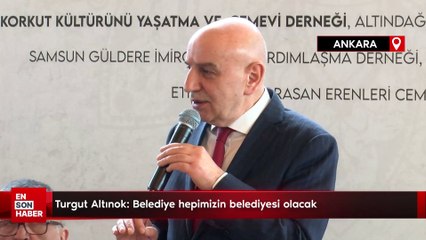 Turgut Altınok: Belediye hepimizin belediyesi olacak