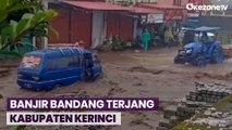 Detik-Detik Banjir Bandang Terjang Kabupaten Kerinci, Akses Jalan Lumpuh Total