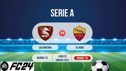SALERNITANA vs AS ROMA - SERIE A - JOURNEE 22 - FC24