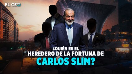 ¿Quién es el heredero de la fortuna de Carlos Slim?