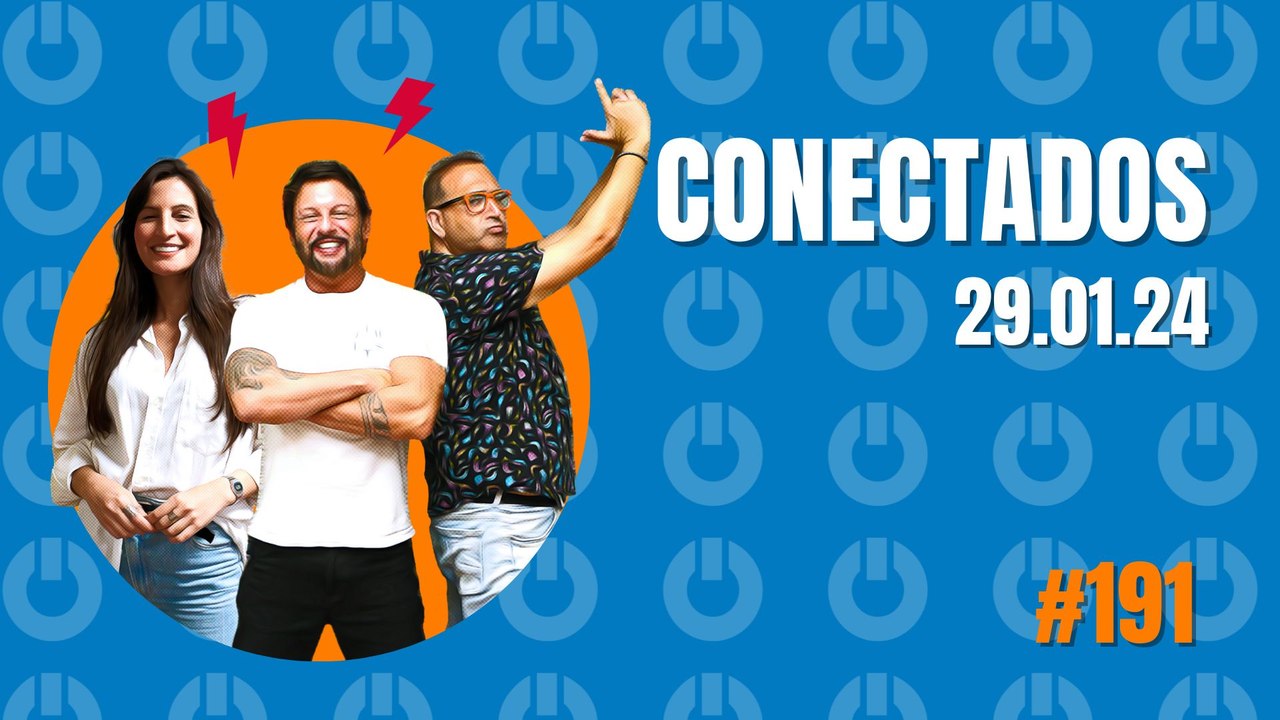 CONECTADOS - #191 - 29/01/2024
