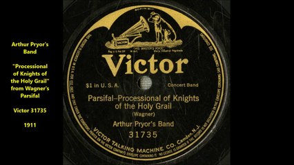 Arthur Pryor's Band - Processional of Knights of the Holy Grail (1911)