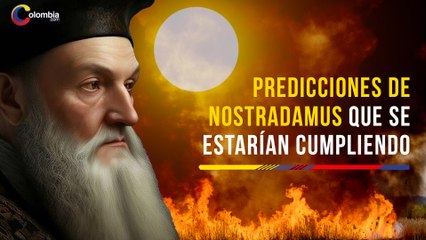 “Desastre climático”: Nostradamus habría predicho los incendios en Colombia y otras zonas del mundo