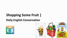 Shopping Some Fruit | | Daily English Conversation