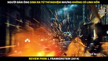 Người Đàn Ông Sinh Ra Từ Thí Nghiệm Nhưng Không Có Linh Hồn - Review Phim I - Frankenstein 2014