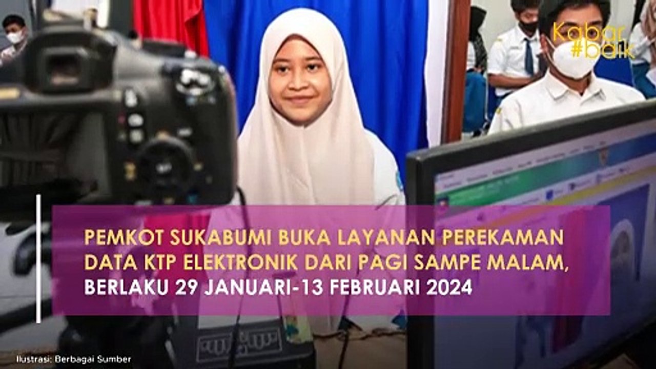 PEMKOT SUKABUMI MEMBUKA LAYANAN PEREKAMAN DATA KTP ELEKTRONIK DARI PAGI SAMPE MALAM, BERLAKU 29 JANUARI-13 FEBRUARI 2024