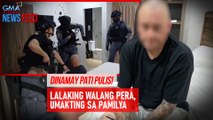 Lalaking walang pera, umakting sa pamilya | GMA Integrated Newsfeed