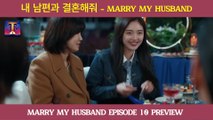 Review Phim Cô Đi Mà Lấy Chồng Tôi Tập 10 PREVIEW - Phim Marry My Husband TẬP 10 PREVIEW