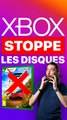 Xbox STOPPE la vente des DISQUES