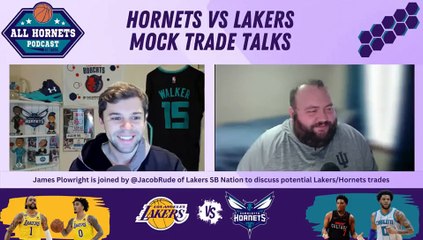 Hornets vs Lakers Mock Trade Talks with Jacob Rude of Lakers SB Nation