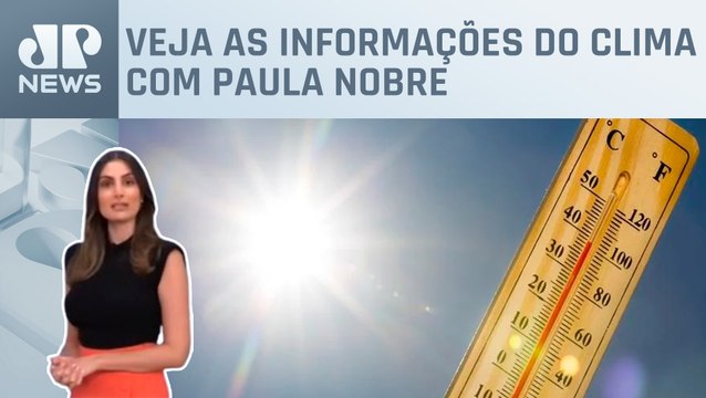 Fevereiro começará com calor no Centro-Sul do Brasil | Previsão do Tempo