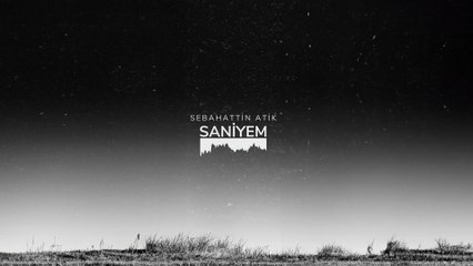 Sebahattin Atik - Saniyem (Official Audio)