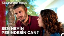 Oyunculukta İyi Değilsin Can - İlişki Durumu Karışık