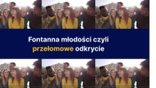 Fontanna młodości czyli przełomowe odkrycie