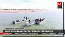 Continúa la búsqueda de tres pescadores en Sonora; llevan una semana desaparecidos