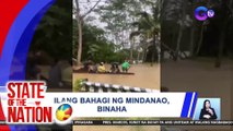 Ilang bahagi ng Mindanao, binaha | SONA