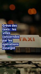 Grève des taxis : les villes concernées par les opérations escargot