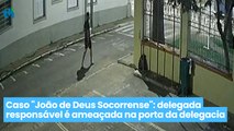 Caso João de Deus Socorrense delegada responsável é ameaçada na porta da delegacia
