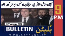 ARY News 9 PM Bulletin | Barrister Gohar Khan's Big Statement | 30th JAN 2024