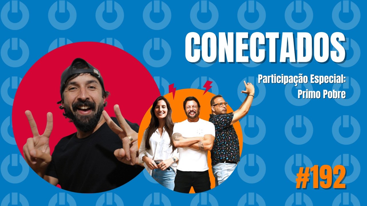 Conectados #192 - Participação Especial: Primo Pobre - 30/01/2024