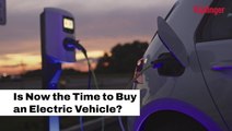 New, Used or Leased - Is Now the Time to Buy an Electric Vehicle?