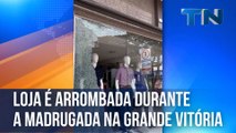 Loja é arrombada na Grande Vitória