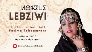Fatima Tabaamrant _ LEBZIWI (Album 2023 _ Ayuzenk Ayargan)(360P)