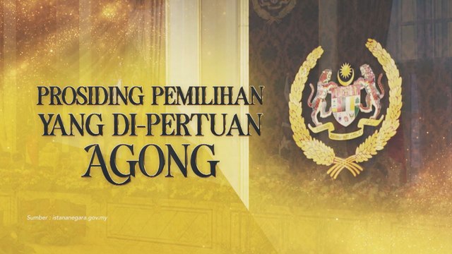 [INFOGRAFIK] #AgongKita: Prosiding Pemilihan Yang Di-Pertuan Agong