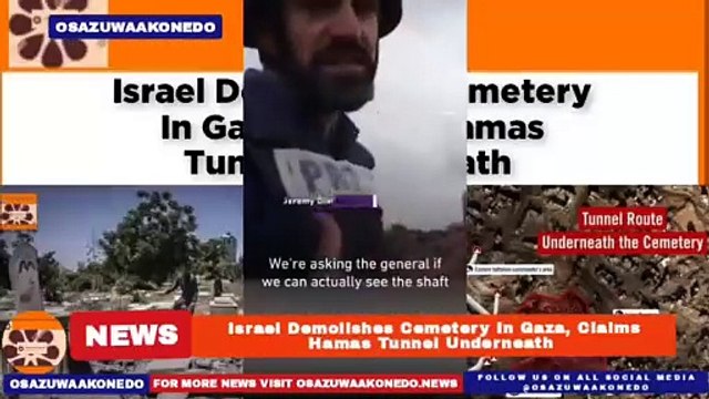 Israel Demolishes Cemetery In Gaza, Claims Hamas Tunnel Underneath ~ OsazuwaAkonedo