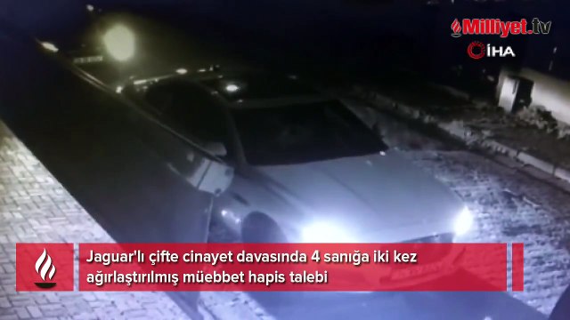 Jaguar'lı çifte cinayet davasında 4 sanığa iki kez ağırlaştırılmış müebbet hapis talebi