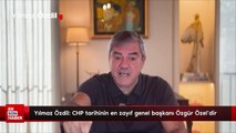 Yılmaz Özdil: CHP tarihinin en zayıf genel başkanı Özgür Özel’dir