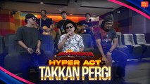 Hyper Act - Medley Harapan, Takkan Pergi & Kasih | Gempak Jam Session