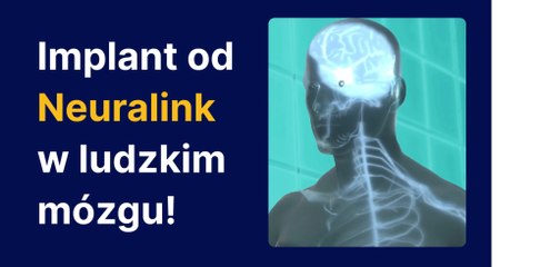 Implant od Neuralink w ludzkim mózgu!