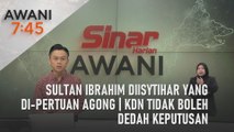 AWANI 7:45 [31/01/2024] - Sultan Ibrahim Diisytihar Yang di-Pertuan Agong | KDN tidak boleh dedah keputusan