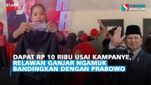 Dapat Rp 10 Ribu usai Kampanye, Relawan Ganjar Ngamuk Bandingkan dengan Prabowo