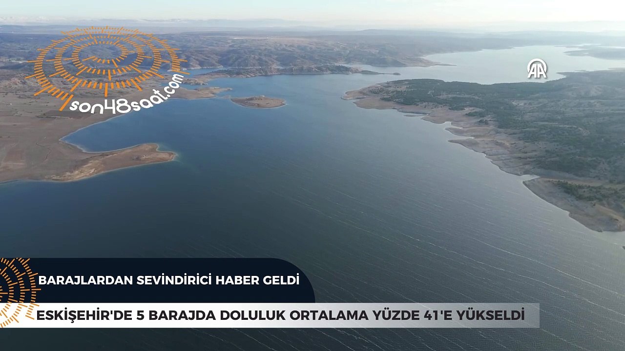 Eskişehir'deki barajlardan sevindirici haber geldi