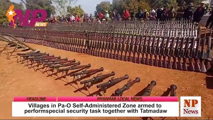 Villages in Pa-O Self-Administered Zone armed to perform special security task together with Tatmadaw