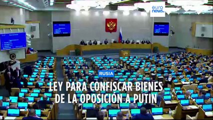 El parlamento ruso aprueba una ley para confiscar bienes de la oposición