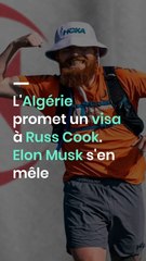 L'Algérie promet un visa à Russ Cook. Elon Musk s'en mêle