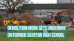 Demolition work gets under way on former Skerton High School