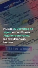 Plus de 32'000 titres de séjour accordés aux Algériens en France, les expulsions en hausse