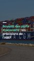 Boycott des ports marocains : les précisions de l’ABEF
