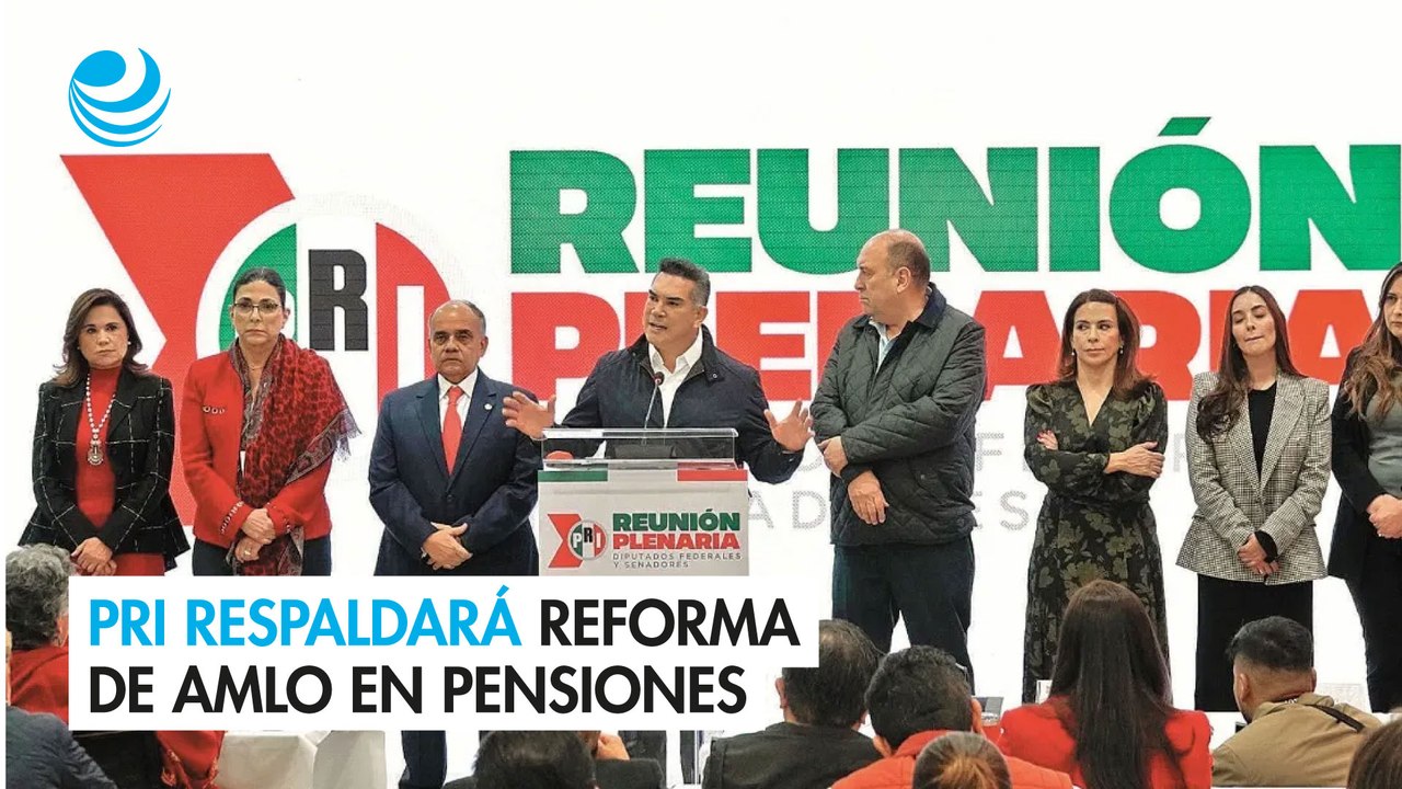 PRI respaldará reforma de AMLO en pensiones
