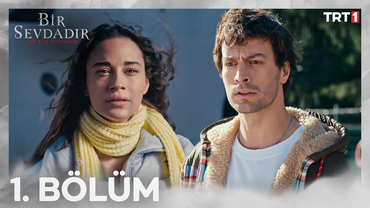Bir Sevdadır 1. Bölüm