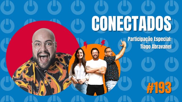 Conectados #193 - Participação Especial: Tiago Abravanel - 31/01/2024