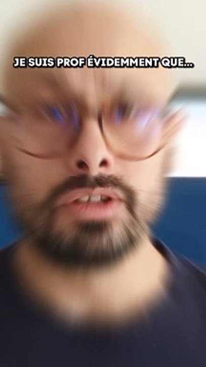 je suis prof donc évidemment